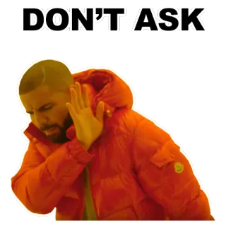 🚫 Drake DON'T ASK Мем, Дрейк, Не спрашивай whatsapp sticker