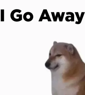 😔 I Go Away pies, mem, cheems, zwierzę, śmieszne whatsapp sticker