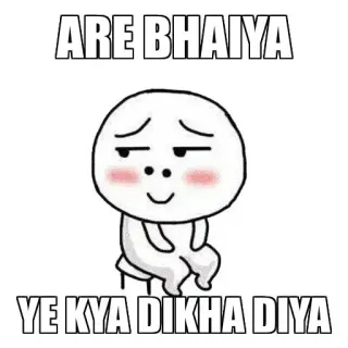 🍆 ARE BHAIYA
YE KYA DIKHA DIYA cartoon, cute, indian telegram sticker