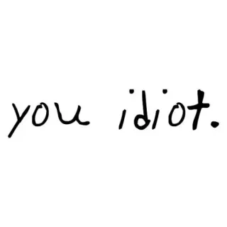 🔪 you idiot. insulte, idiot, offensant telegram sticker
