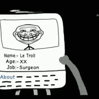⬛️ Le Troll Name:- Le Troll
Age:- XX
Job:- Surgeon
About Troll, Meme, Cartoon, OP, Computer telegram sticker