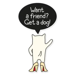 😤 Want a friend? Get a dog! Hund, Freund, Tier, Humor, Haustier, Cartoon, lustig telegram sticker