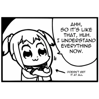 😁 AHH, SO IT'S LIKE THAT, HUH. I UNDERSTAND EVERYTHING NOW. DOESN'T GET IT AT ALL anime, manga, expression, irony, understanding, confusion telegram sticker