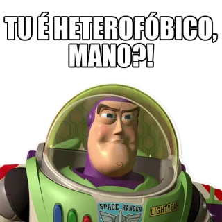 💪 Buzz Lightyear Toy Story TU É HETEROFÓBICO, MANO?! Meme, Toy Story, Buzz Lightyear, Eterofobo, Insulto, Personaggio animato telegram sticker