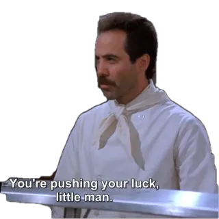 😠 You're pushing your luck, little man. seinfeld, tv show, humor, quote telegram sticker