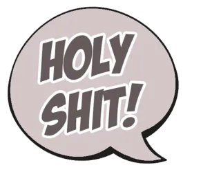 💩 HOLY SHIT! jurer, expression, bulle de dialogue, exclamation, choc, surprise, vulgaire whatsapp sticker