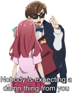 😒 Nobody is expecting a damn thing from you Аниме, Мат, Оскорбительный, Оскорбительный telegram sticker