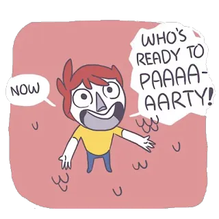 😃 NOW
WHO'S READY TO PAAAA-AARTY! 파티, 만화, 축하, 재미, 사람, 신남 telegram sticker