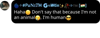 🙂 #PuNiTH GOWdATM [
Haha
Don't say that because I'm not
an animal, I'm human telegram sticker