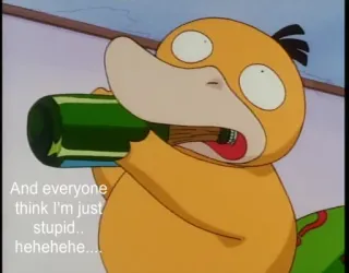 🍾 Psyduck Pokémon And everyone think I'm just stupid.. hehehehehe.... pokemon, Psyduck, drinken, alcohol, meme, grappig telegram sticker