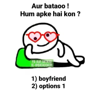 😂 Aur bataoo!
Hum apke hai kon ?
FB-AUR BATADO
IC-@BATAODAUR
1) boyfriend
2) options 1 meme, relationship, question, cartoon, text, humor whatsapp sticker