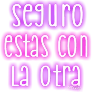 😒 SEGURO ESTAS CON LA OTRA spanish, text, relationship, love whatsapp sticker