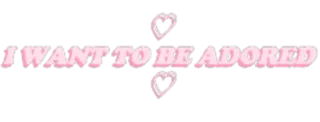 😌 I WANT TO BE ADORED heart, text, adore, pink, love, want telegram sticker