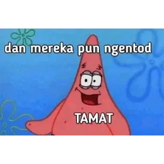 😅 Patrick Star dan mereka pun ngentod
TAMAT patrick, spongebob, cartoon, meme telegram sticker