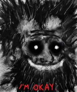 🕸 I'm OKAY. dark, creepy, monster, horror, abstract, scary, eerie telegram sticker