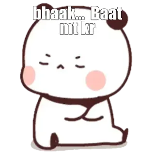 😒 bhaak... Baat mt kr panda, mignon, ours, dessin animé, Bhaak, Ne parle pas, Ne pas parler whatsapp sticker