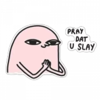 🙏 PRAY DAT U SLAY Cartone animato, Divertente, Slay, Pregare, Meme telegram sticker