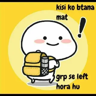 😁 kisi ko btana mat
grp se left hora hu hoạt hình, nhân vật, ba lô, rời nhóm, văn bản hindi telegram sticker