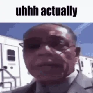 😮‍💨 uhhh actually Meme, Lustig, Humor, Reaktion, Zitat, Internet whatsapp sticker
