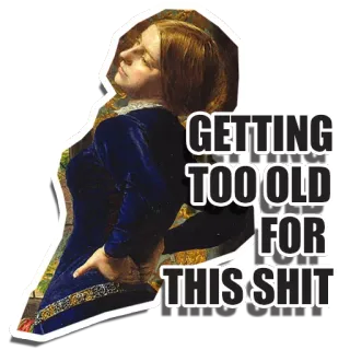 👴 GETTING TOO OLD FOR THIS SHIT юмор, старый, раздраженный, дерьмо, смешной, мем telegram sticker