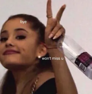 😒 Ariana Grande bye won't miss u mem, śmieszne, dziewczyna, celebryta, fraza, pa, nie będę tęsknić telegram sticker