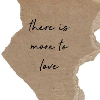 📰 there is
more to
love 사랑, 메시지, 영감을 주는, 긍정적인, 갈색, 종이, 낭만적인 telegram sticker