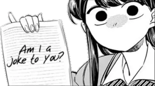 😐 Komi Shouko Komi Can't Communicate Am I a joke to you? anime, manga, komi can't communicate, komi shouko, joke, question telegram sticker