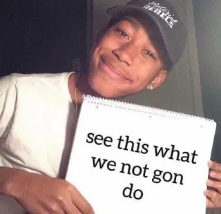😐 see this what we not gon do Meme, Hài hước, Biểu cảm, Meme Internet telegram sticker
