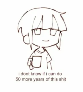 🙃 i dont know if i can do 50 more years of this shit Dibujos animados, Estrés, Cansado, Café, Ansiedad whatsapp sticker