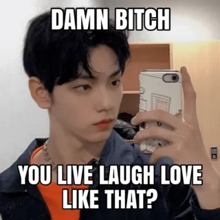 😂 DAMN BITCH
YOU LIVE LAUGH LOVE
LIKE THAT? meme, live laugh love, funny, internet meme, text, selfie telegram sticker
