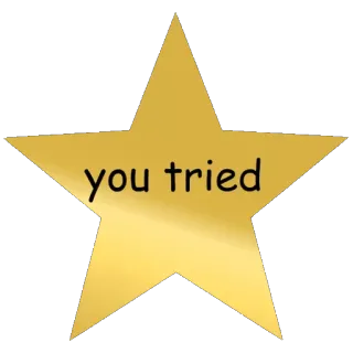 🌟 you tried star, gold, encouragement, fail, humor telegram sticker