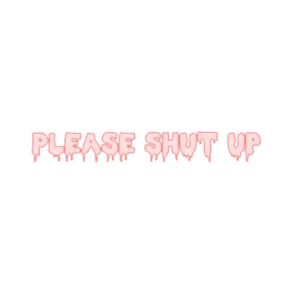 😡 PLEASE SHUT UP text, shut up, phrase, pink, dripping telegram sticker