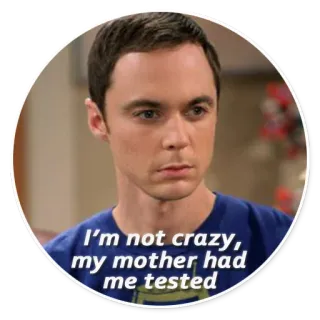 😜 Sheldon Cooper The Big Bang Theory I'm not crazy, my mother had me tested serie de tv, sitcom, personaje, nerd, gracioso, cita whatsapp sticker