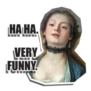 🙂 HA HA. VERY FUNNY. смешно, юмор, лол, мем, винтаж, живопись, сарказм telegram sticker
