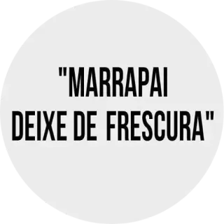 😒 "MARRAPAI
DEIXE DE FRESCURA" português, expressão, frase telegram sticker