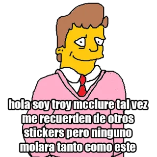🗿 Troy McClure The Simpsons hola soy troy mcclure tal vez
me recuerden de otros
stickers pero ninguno
molara tanto como este Troy McClure, Les Simpson, dessin animé, personnage, espagnol, autocollant telegram sticker