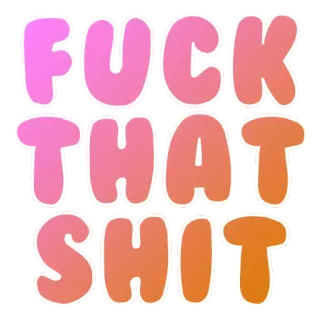 😳 FUCK THAT SHIT wulgaryzmy, obraźliwe, wulgarne, przekleństwa, bluzgi, slang telegram sticker