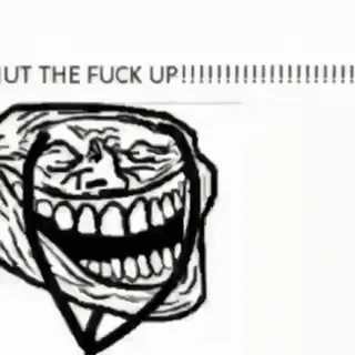 ⬛️ SHUT THE FUCK UP!!!!!!!!!!!!!!!!! Meme, Rage Comic, Trollface, Internet, Lustig, Halt die Klappe telegram sticker
