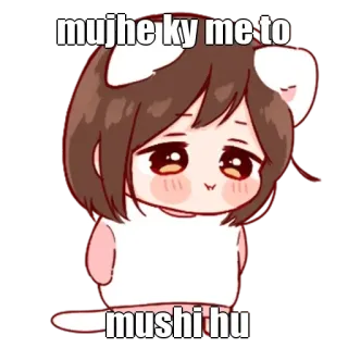 🤔 mujhe ky me to
mushi hu Anime, Gatto, Triste, Testo, Hindi whatsapp sticker