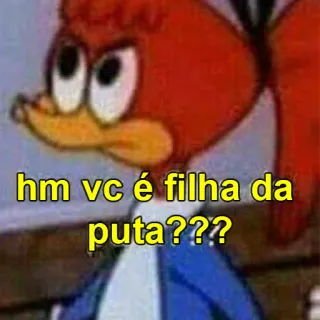 😠 Woody Woodpecker hm vc é filha da puta???? woody woodpecker, cartoon, offensive, insult, meme, animation telegram sticker