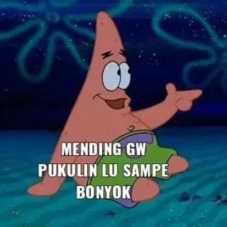 😈 Patrick Star Spongebob Squarepants MENDING GW PUKULIN LU SAMPE BONYOK Патрик Стар, насилие, Спанч Боб, мультфильм, индонезийский telegram sticker