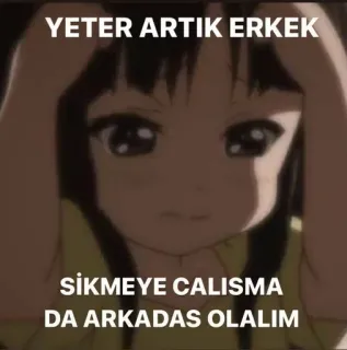 🌟 YETER ARTIK ERKEK
SİKMEYE CALISMA
DA ARKADAS OLALIM anime, upset, text, meme whatsapp sticker
