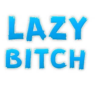 👿 LAZY BITCH malas, menyinggung, jalang, kasar, penghinaan telegram sticker