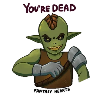 🤯 YOU'RE DEAD 고블린, 넌 죽었다, 판타지 하트, 판타지, 캐릭터, 몬스터 telegram sticker