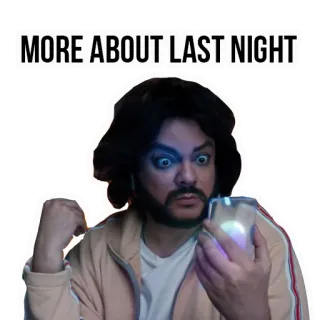 😜 MORE ABOUT LAST NIGHT Meme, Divertente, Festa, Serata telegram sticker