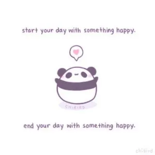 🐝 start your day with something happy. end your day with something happy. панда, милый, счастливый, каваий, чиби, мультик whatsapp sticker