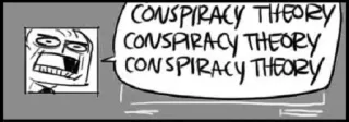😠 CONSPIRACY THEORY
CONSPIRACY THEORY
CONSPIRACY THEORY conspiracy, theory, meme, internet, funny, politics telegram sticker