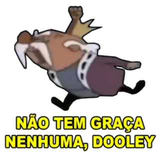 😠 NÃO TEM GRAÇA NENHUMA, DOOLEY telegram sticker