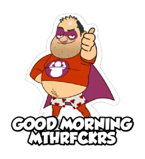 👍 GOOD MORNING MTHRFCKRS good morning, offensive, cartoon, greeting, humor, superhero telegram sticker