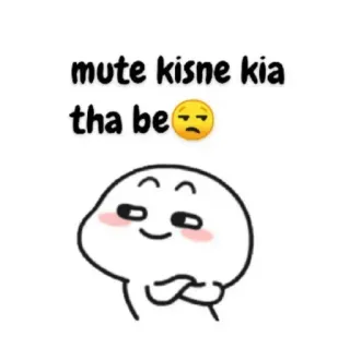 😒 mute kisne kia tha be meme, vui nhộn, hoạt hình, biểu cảm, câu hỏi, tiếng Hindi telegram sticker